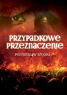 ebook Przypadkowe Przeznaczenie - Przemysław Szyszka