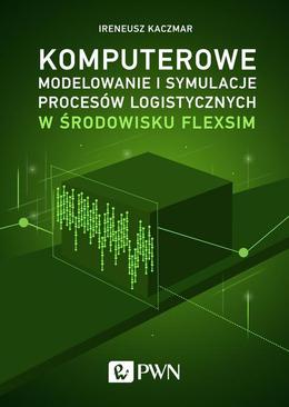 ebook Komputerowe modelowanie i symulacje procesów logistycznych w środowisku FlexSim