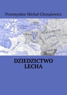 ebook Dziedzictwo Lecha - Przemysław Chorążewicz