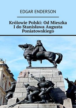 ebook Królowie Polski: Od Mieszka I do Stanisława Augusta Poniatowskiego