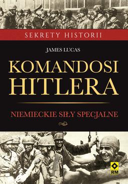 ebook Komandosi Hitlera. Niemieckie siły specjalne w czasie II wojny światowej