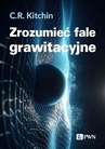 ebook Zrozumieć fale grawitacyjne - C. R. Kitchin