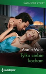 ebook Tylko ciebie kocham - Annie West