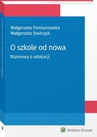 ebook O szkole od nowa. Rozmowy o edukacji - Małgorzata Stańczyk,Małgorzata Pomianowska