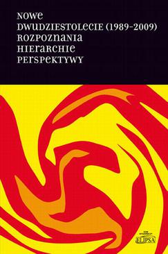ebook Nowe dwudziestolecie (1989-2009). Rozpoznania. Hierarchie. Perspektywy