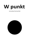 ebook W punkt - Jarosław Kulczyński