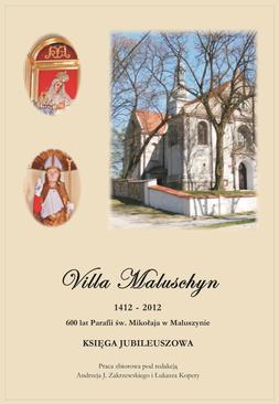 ebook Villa Maluschyn 1412-2012. 600 lat Parafii św. Mikołaja w Maluszynie. Księga Jubileuszowa
