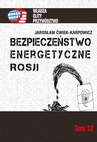 ebook Bezpieczeństwo energetyczne Rosji - Jarosław Ćwiek-Karpowicz