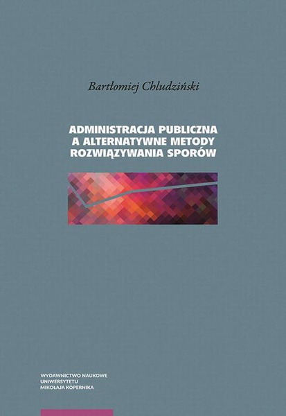 Okładka:Administracja publiczna a alternatywne metody rozwiązywania sporów 