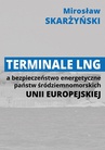 ebook Terminale LNG a bezpieczeństwo energetyczne państw śródziemnomorskich Unii Europejskiej - Mirosław Skarżyński
