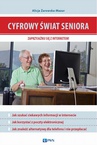 ebook Cyfrowy świat seniora. Zaprzyjaźnij się z Internetem - Alicja Żarowska-Mazur