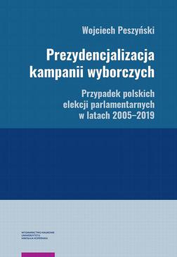 ebook Prezydencjalizacja kampanii wyborczych. Przypadek polskich elekcji parlamentarnych w latach 2005–2019