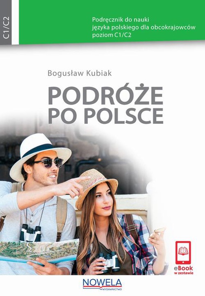 Okładka:Podróże po Polsce Podręcznik do nauki języka polskiego dla obcokrajowców poziom C1/C2 