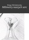 ebook Milimetry naszych serc - Kinga Michałowska
