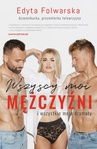 ebook Wszyscy moi mężczyźni - Edyta Folwarska
