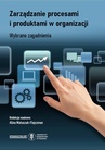 ebook Zarządzanie procesami i produktami w organizacji. Wybrane zagadnienia - 