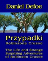 ebook Przypadki Robinsona Cruzoe. The Life and Strange Surprizing Adventures of Robinson Crusoe, of York, Mariner - Daniel Defoe
