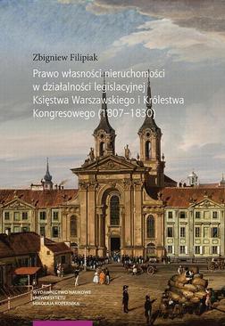 ebook Prawo własności nieruchomości w działalności legislacyjnej Księstwa Warszawskiego i Królestwa Kongresowego (1807–1830)