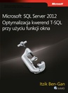 ebook Microsoft SQL Server 2012 Optymalizacja kwerend T-SQL przy użyciu funkcji okna - Itzik Ben-Gan