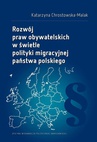 ebook Rozwój praw obywatelskich w świetle polityki migracyjnej państwa polskiego - Katarzyna Chrostowska-Malak