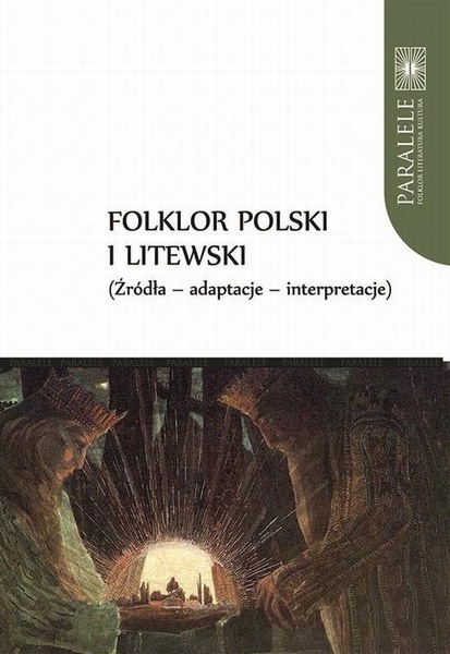 Okładka:Folklor polski i litewski. Źródła – adaptacje – interpretacje 