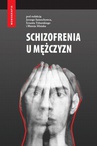 ebook Schizofrenia u mężczyzn - Jerzy Samochowiec,Ernest Tyburski,Błażej Misiak