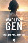 ebook Wadliwy Gen - Małgorzata Matwij