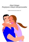 ebook Pozytywne relacje interpersonalne - Alan Coleger