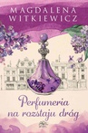 ebook Perfumeria na rozstaju dróg - Magdalena Witkiewicz