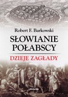 ebook Słowianie połabscy. Dzieje zagłady - Robert F. Barkowski