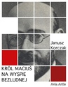 ebook Król Maciuś na wyspie bezludnej - Janusz Korczak