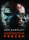 ebook Gen zabójcy. Dorota Czerwińska. Tom 5 - Agnieszka Peszek