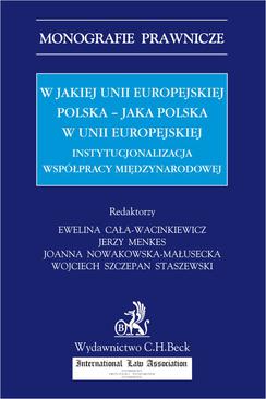 ebook W jakiej Unii Europejskiej Polska - jaka Polska w Unii Europejskiej. Instytucjonalizacja współpracy międzynarodowej