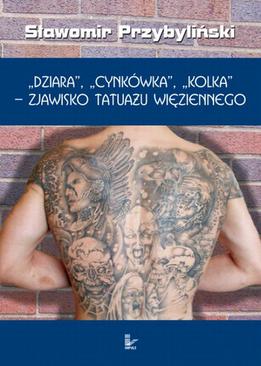 ebook DZIARA, CYNKÓWKA, KOLKA - zjawisko tatuażu więziennego