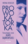 ebook Prowokatorka. Fascynujące życie Marii Dąbrowskiej - Iwona Kienzler