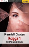 ebook Dreamfall: Chapters - Księga 1 - poradnik do gry - Katarzyna "Kayleigh" Michałowska