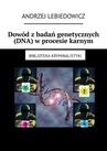 ebook Dowód z badań genetycznych (DNA) w procesie karnym - Andrzej Lebiedowicz