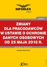 ebook Zmiany dla pracodawców w ustawie o ochronie danych osobowych od 25 maja 2018 r. - Jadwiga Sztabińska