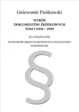 ebook Wybór dokumentów źródłowych dla studentów stosunków międzynarodowych, politologii i europeistyki. Tom I: 1910-1959