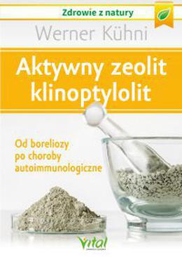 ebook Aktywny zeolit - klinoptylolit. Od boreliozy po choroby autoimmunologiczne