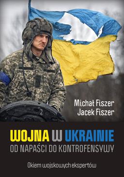 ebook Wojna w Ukrainie. Od napaści do kontrofensywy