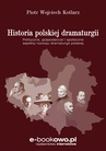 ebook Historia polskiej dramaturgii Polityczne, gospodarcze i społeczne aspekty rozwoju dramaturgii polskiej - Piotr Kotlarz