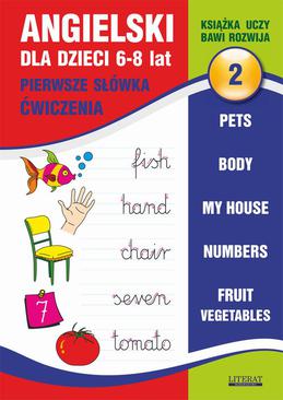 ebook Angielski dla dzieci 2. Pierwsze słówka. Ćwiczenia. 6-8 lat. Pets. Body. My house. Numbers. Fruit. Vegetables