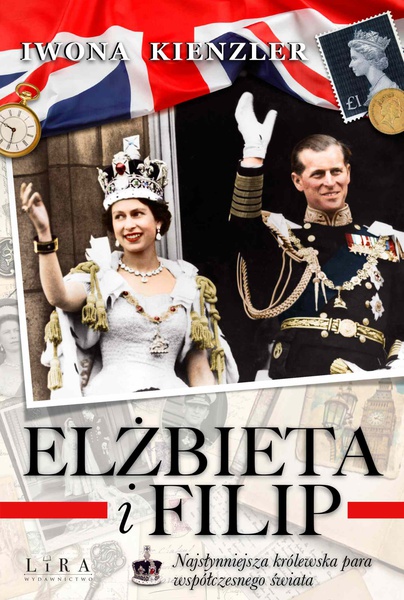 Okładka:Elżbieta i Filip. Najsłynniejsza królewska para współczesnego świata 