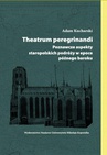 ebook Theatrum peregrinandi. Poznawcze aspekty staropolskich podróży w epoce późnego baroku - Adam Kucharski