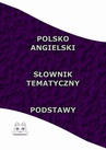 ebook Polsko Angielski Słownik Tematyczny Podstawy - Opracowanie zbiorowe