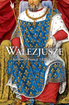 ebook Walezjusze Królowie Francji 1328-1589
