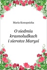 ebook O siedmiu krasnoludkach i sierotce Marysi - Maria Konopnicka