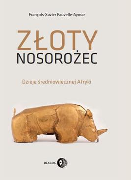 ebook Złoty nosorożec. Dzieje średniowiecznej Afryki