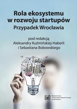 ebook Rola ekosystemu w rozwoju startupów. Przypadek Wrocławia